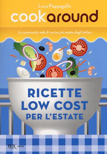 Ricette low cost. Per l'estate - Luca Pappagallo - Libro Rizzoli 2014, Varia | Libraccio.it