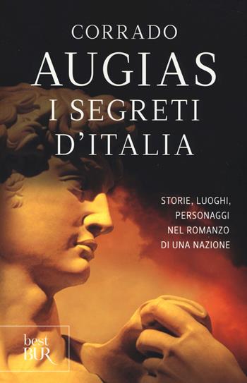 I segreti d'Italia. Storie, luoghi, personaggi nel romanzo di una nazione - Corrado Augias - Libro Rizzoli 2014, BUR Best BUR | Libraccio.it