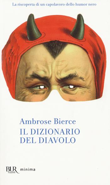 Il dizionario del diavolo - Ambrose Bierce - Libro Rizzoli 2014, BUR Minima | Libraccio.it