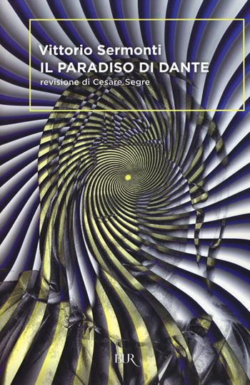 Il Paradiso di Dante - Vittorio Sermonti - Libro Rizzoli 2015, BUR Classici | Libraccio.it