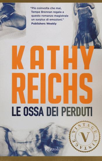 Le ossa dei perduti - Kathy Reichs - Libro Rizzoli 2014, Vintage | Libraccio.it
