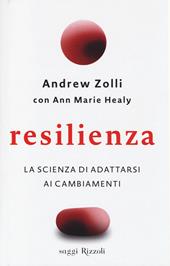 Resilienza. La scienza di adattarsi ai cambiamenti