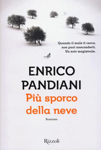 Più sporco della neve - Enrico Pandiani - Libro Rizzoli 2015, Scala italiani | Libraccio.it