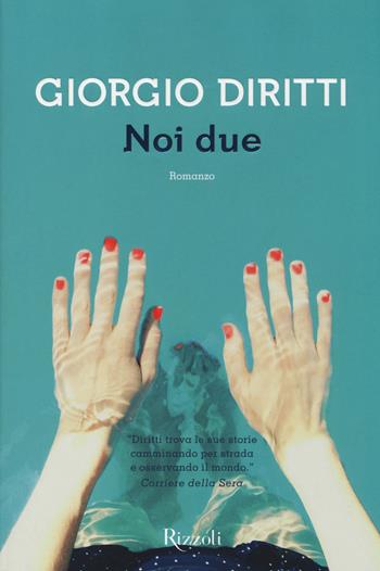 Noi due - Giorgio Diritti - Libro Rizzoli 2014, Scala italiani | Libraccio.it