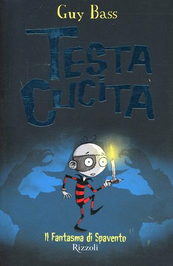 Il fantasma di Spavento. TestaCucita - Guy Bass - Libro Rizzoli 2014, Narrativa Ragazzi | Libraccio.it