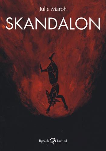Skandalon - Julie Maroh - Libro Rizzoli Lizard 2014, Varia | Libraccio.it