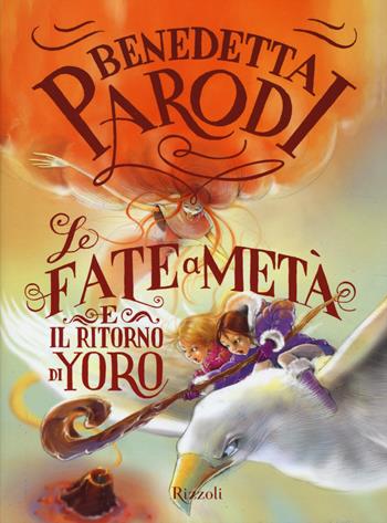 Le fate a metà e il ritorno di Yoro - Benedetta Parodi - Libro Rizzoli 2014 | Libraccio.it