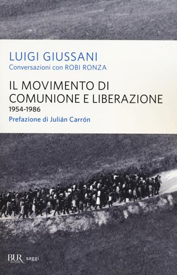 Il movimento di Comunione e Liberazione (1954-1986) - Luigi Giussani, Robi Ronza - Libro Rizzoli 2014, BUR Saggi | Libraccio.it