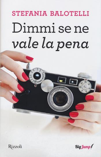 Dimmi se ne vale la pena - Stefania Balotelli - Libro Rizzoli 2014 | Libraccio.it