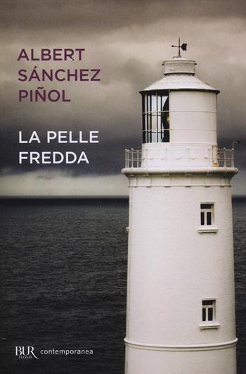 La pelle fredda - Albert Sánchez Piñol - Libro Rizzoli 2014, BUR Contemporanea | Libraccio.it