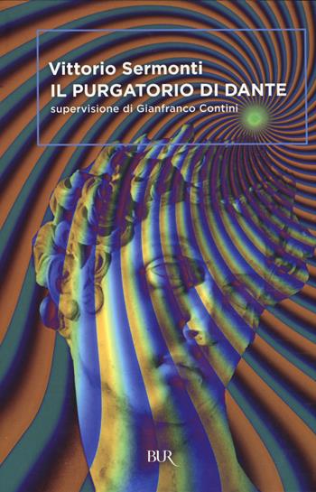 Il Purgatorio di Dante - Vittorio Sermonti - Libro Rizzoli 2015, BUR Classici | Libraccio.it
