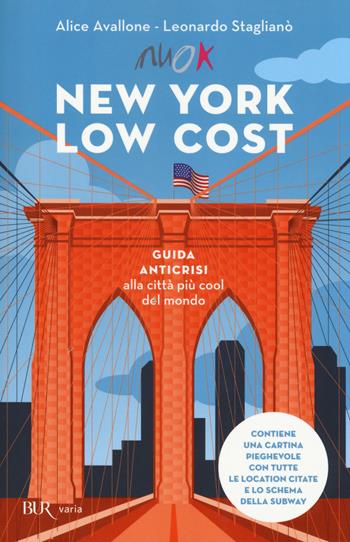 New York low cost. Guida anticrisi alla città più cool del mondo. Con cartina - Alice Avallone, Leonardo Staglianò - Libro Rizzoli 2014, BUR Varia | Libraccio.it