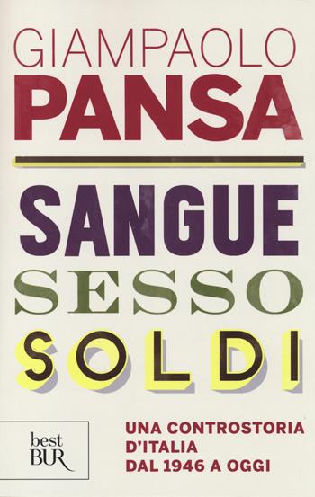 Sangue, sesso, soldi. Una controstoria d'Italia dal 1946 a oggi - Giampaolo Pansa - Libro Rizzoli 2014, BUR Best BUR | Libraccio.it