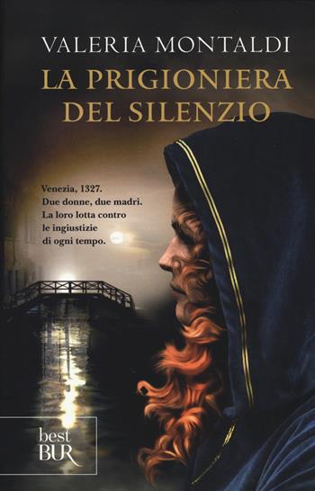 La prigioniera del silenzio - Valeria Montaldi - Libro Rizzoli 2014, BUR Best BUR | Libraccio.it