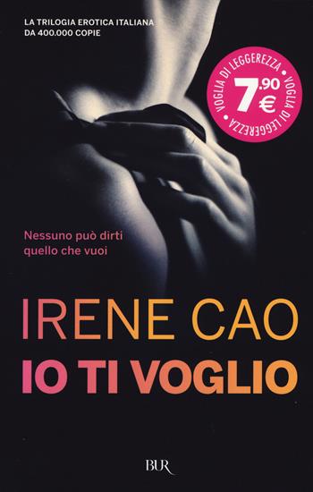 Io ti voglio - Irene Cao - Libro Rizzoli 2015, BUR Voglia di leggerezza | Libraccio.it