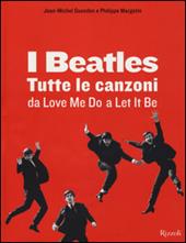 I Beatles. Tutte le canzoni da Love me do a Let it be. Ediz. illustrata