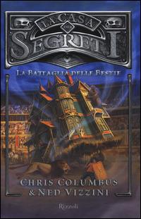 La battaglia delle bestie. La casa dei segreti - Chris Columbus, Ned Vizzini - Libro Rizzoli 2014 | Libraccio.it
