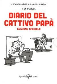Diario del cattivo papà. Edizione Speciale - Guy Delisle - Libro Rizzoli 2014, Lizard | Libraccio.it