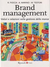 Brand management. Valori e relazioni nella gestione della marca - Renato Fiocca, Alberto Marino, Matteo Testori - Libro Rizzoli 2007, ETAS Management | Libraccio.it
