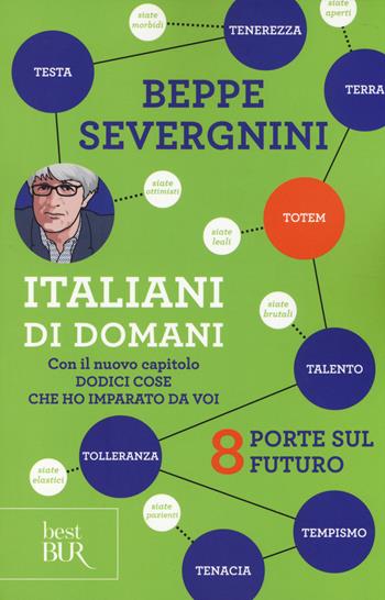 Italiani di domani. 8 porte sul futuro. Con il nuovo capitolo «Dodici cose che ho imparato da voi» - Beppe Severgnini - Libro Rizzoli 2014, BUR Best BUR | Libraccio.it