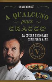 A qualcuno piace Cracco. La cucina regionale come piace a me