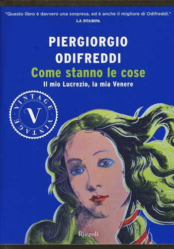 Come stanno le cose. Il mio Lucrezio, la mia Venere - Piergiorgio Odifreddi - Libro Rizzoli 2014, Vintage | Libraccio.it