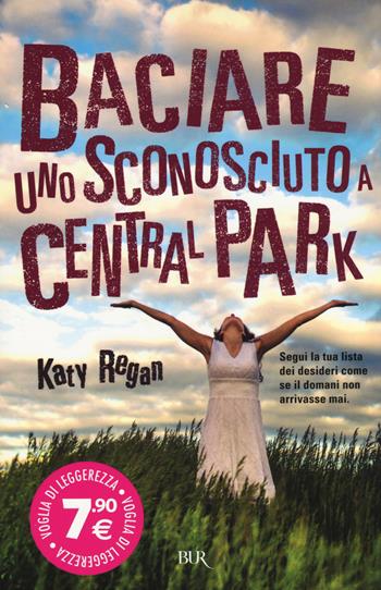 Baciare uno sconosciuto a Central Park - Katy Regan - Libro Rizzoli 2015, BUR Voglia di leggerezza | Libraccio.it
