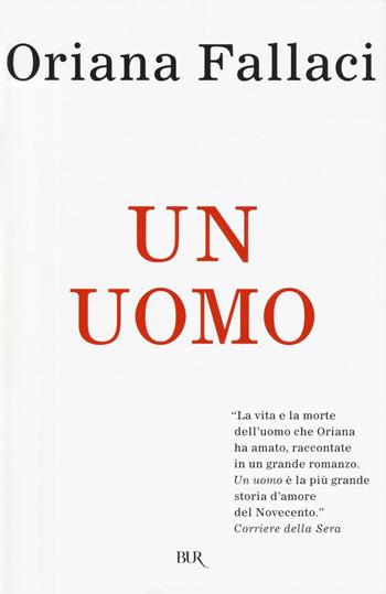 Un uomo - Oriana Fallaci - Libro Rizzoli 2015, BUR Best BUR | Libraccio.it