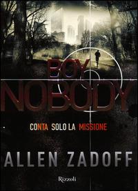 Boy Nobody - Allen Zadoff - Libro Rizzoli 2014, Rizzoli narrativa | Libraccio.it