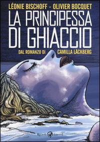 La principessa di ghiaccio. Dal romanzo di Camilla Läckberg - Léonie Bischoff, Olivier Bocquet - Libro Rizzoli Lizard 2014 | Libraccio.it