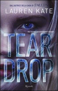 Teardrop - Lauren Kate - Libro Rizzoli 2014 | Libraccio.it