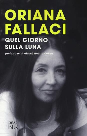 Quel giorno sulla Luna - Oriana Fallaci - Libro Rizzoli 2014, BUR Best BUR | Libraccio.it