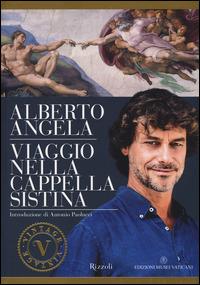 Viaggio nella cappella Sistina. Ediz. illustrata - Alberto Angela - Libro Rizzoli 2014, Vintage | Libraccio.it