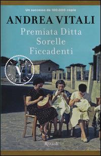Premiata ditta Sorelle Ficcadenti - Andrea Vitali - Libro Rizzoli 2015, Vintage | Libraccio.it