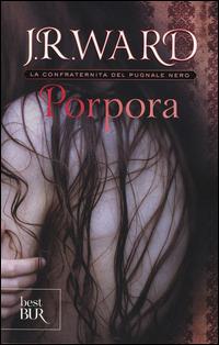 Porpora. La confraternita del pugnale nero. Vol. 3 - J. R. Ward - Libro Rizzoli 2014, BUR Best BUR | Libraccio.it
