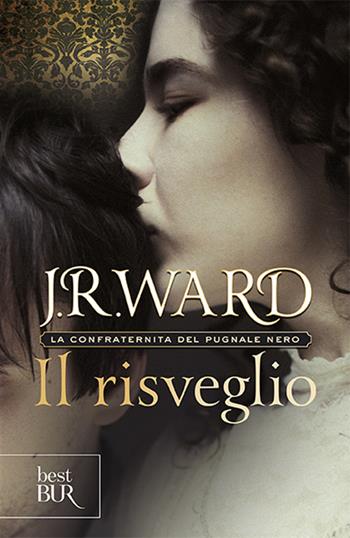 Il risveglio. La confraternita del pugnale nero. Vol. 1 - J. R. Ward - Libro Rizzoli 2014, BUR Best BUR | Libraccio.it