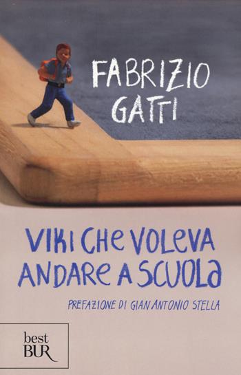 Viki che voleva andare a scuola - Fabrizio Gatti - Libro Rizzoli 2015, BUR Best BUR | Libraccio.it