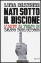 Nati sotto il Biscione. L'arte ai tempi di Silvio Berlusconi - Luca Beatrice - Libro Rizzoli 2015, Arte | Libraccio.it