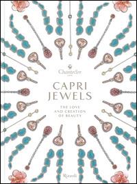 Capri Jewels. The love and creation of beauty. Ediz. italiana e inglese - Alba Cappellieri, Enrico Mannucci - Libro Rizzoli 2015 | Libraccio.it