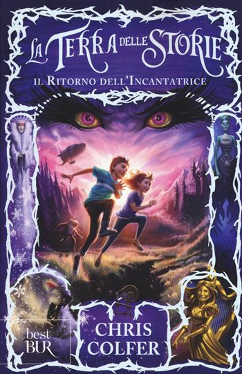 Il ritorno dell'Incantatrice. La terra delle storie. Vol. 2 - Chris Colfer - Libro Rizzoli 2015, BUR Best BUR | Libraccio.it