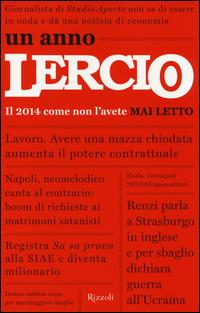 Un anno Lercio. Il 2014 come non l'avete mai letto  - Libro Rizzoli 2014 | Libraccio.it