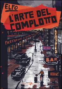 L'arte del complotto - Elfo - Libro Rizzoli Lizard 2015, Varia | Libraccio.it