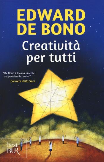 Creatività per tutti - Edward De Bono - Libro Rizzoli 2015, BUR Best BUR | Libraccio.it