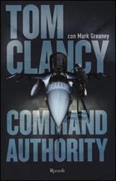 Command authority - Tom Clancy, Mark Greaney - Libro Rizzoli 2014, Rizzoli best | Libraccio.it