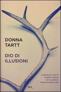 Dio di illusioni - Donna Tartt - Libro Rizzoli 2014, BUR Best BUR | Libraccio.it