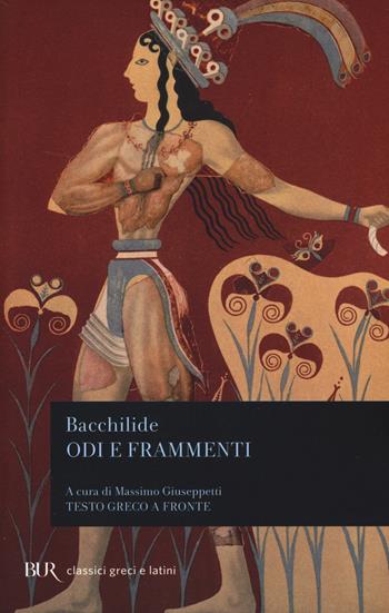 Odi e frammenti. Testo greco a fronte - Bacchilide - Libro Rizzoli 2015, BUR Classici greci e latini | Libraccio.it