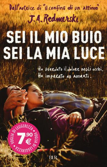 Sei il mio buio, sei la mia luce - J. A. Redmerski - Libro Rizzoli 2015, BUR Voglia di leggerezza | Libraccio.it