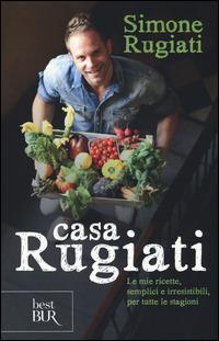 Casa Rugiati - Simone Rugiati - Libro Rizzoli 2015, BUR Best BUR | Libraccio.it