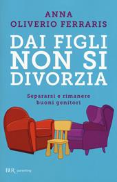 Dai figli non si divorzia. Separarsi e rimanere buoni genitori