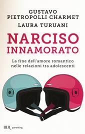 Narciso innamorato. La fine dell'amore romantico nelle relazioni tra adolescenti